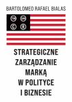 Strategiczne zarządzanie marką w polityce i biznesie